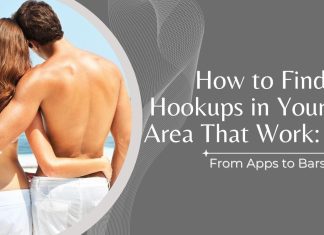 How to Find Local Hookup and Make It Worth The Effort